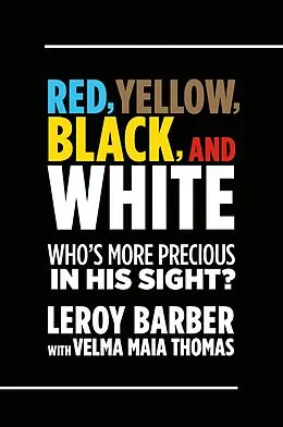 E-Book (epub) Red, Brown, Yellow, Black, White Who's More Precious In God's Sight? von Leroy Barber