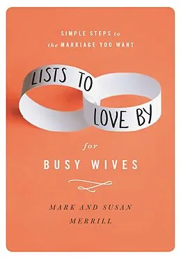 E-Book (epub) Lists to Love By for Busy Wives von Mark Merrill, Susan Merrill