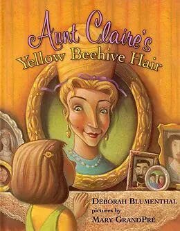 E-Book (epub) Aunt Claire's Yellow Beehive Hair von Deborah Blumenthal