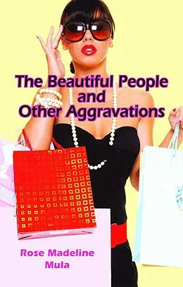 E-Book (epub) Beautiful People and Other Aggravations von Rose Madeline Mula