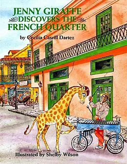 E-Book (epub) Jenny Giraffe Discovers the French Quarter von Cecilia Dartez