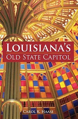 E-Book (epub) Louisiana's Old State Capitol von Carol K. Haase