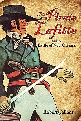 E-Book (epub) Pirate Lafitte and the Battle of New Orleans, The von John Chase, Robert Tallant