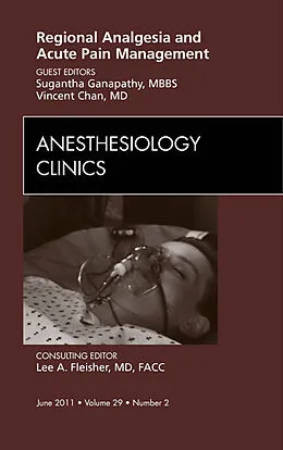 E-Book (epub) Regional Analgesia and Acute Pain Management, An Issue of Anesthesiology Clinics von Sugantha Ganapathy MD, Vincent W S Chan MD BSc MDCM FRCP(Can)