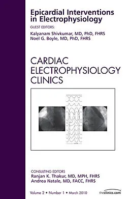 E-Book (epub) Epicardial Interventions in Electrophysiology, An Issue of Cardiac Electrophysiology Clinics von Kalyanam Shivkumar, Noel Boyle