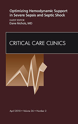 E-Book (epub) Optimizing Hemodynamic Support in Severe Sepsis and Septic Shock, An Issue of Critical Care Clinics von Dane Nichols