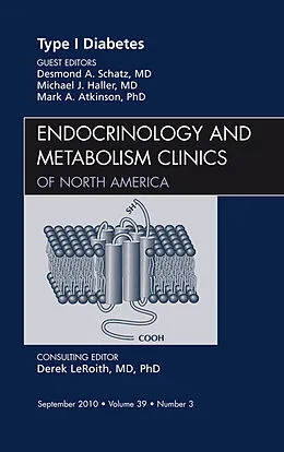 E-Book (epub) Type 1 Diabetes, An Issue of Endocrinology and Metabolism Clinics of North America von Desmond A. Schatz, Michael Haller, Mark Atkinson