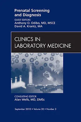 ePUB Prenatal Screening and Diagnosis, An Issue of Clinics in Laboratory Medicine von Anthony O. Odibo, David A. Krantz