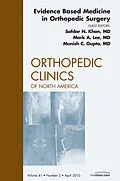 E-Book (epub) Evidence Based Medicine in Orthopedic Surgery, An Issue of Orthopedic Clinics von Safdar N. Khan, Mark A. Lee, Munish C. Gupta