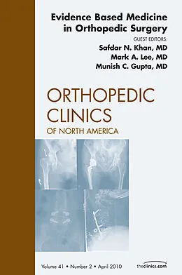 E-Book (epub) Evidence Based Medicine in Orthopedic Surgery, An Issue of Orthopedic Clinics von Safdar N. Khan, Mark A. Lee, Munish C. Gupta