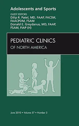 E-Book (epub) Adolescents and Sports, An Issue of Pediatric Clinics von Dilip R Patel, Donald E. Greydanus