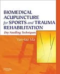 E-Book (epub) Biomedical Acupuncture for Sports and Trauma Rehabilitation von Yun-tao Ma LicAc