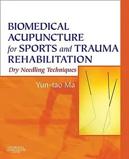E-Book (epub) Biomedical Acupuncture for Sports and Trauma Rehabilitation von Yun-tao Ma LicAc