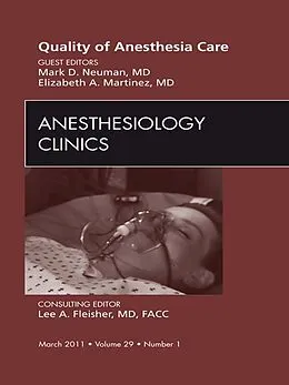 E-Book (epub) Quality of Anesthesia Care, An Issue of Anesthesiology Clinics von Mark Neuman MD, Elizabeth Martinez MD