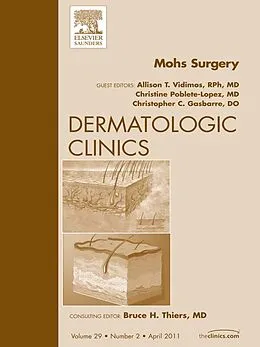 E-Book (epub) Mohs Surgery, An Issue of Dermatologic Clinics von Allison T Vidimos, Christine Poblete-Lopez, Chris Gasbarre
