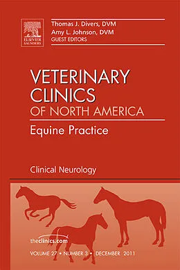 E-Book (epub) Clinical Neurology, An Issue of Veterinary Clinics: Equine Practice von Thomas J. Divers, Amy L Johnson