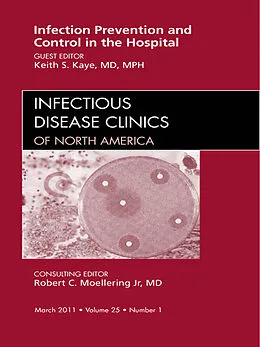 E-Book (epub) Infection Prevention and Control in the Hospital, An Issue of Infectious Disease Clinics von Mph Kaye MD