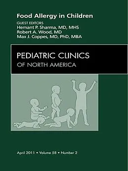 E-Book (epub) Food Allergy in Children, An Issue of Pediatric Clinics von Hemant Sharma MD, Robert Wood MD, Coppes MD