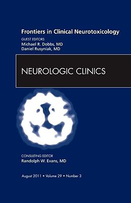 Livre Relié Frontiers in Clinical Neurotoxicology, An Issue of Neurologic Clinics de Michael R. Dobbs, Daniel E. Rusyniak