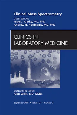 E-Book (epub) Mass Spectrometry, An Issue of Clinics in Laboratory Medicine von Nigel Clarke, Andrew N. Hoofnagle