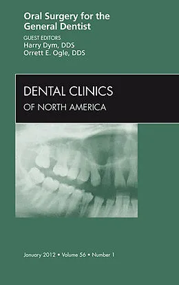 E-Book (epub) Oral Surgery for the General Dentist, An Issue of Dental Clinics von Harry Dym DDS, Orrett E. Ogle DDS