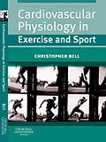 E-Book (epub) Cardiovascular Physiology in Exercise and Sport von Christopher Bell