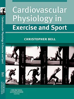 E-Book (epub) Cardiovascular Physiology in Exercise and Sport von Christopher Bell