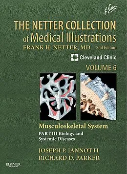 E-Book (epub) The Netter Collection of Medical Illustrations: Musculoskeletal System, Volume 6, Part III - Musculoskeletal Biology and Systematic Musculoskeletal Disease E-Book von Ph. D. Iannotti M. D., Richard Parker M. D.
