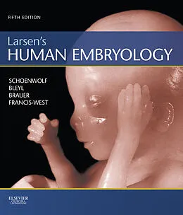 E-Book (epub) Larsen's Human Embryology von Gary C. Schoenwolf, Bleyl MD, Philip R. Brauer