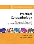 E-Book (epub) Practical Cytopathology: A Diagnostic Approach E-Book von Frcpa Field MB BS(Hons), Matthew A. Zarka MD