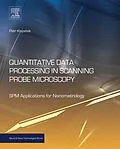 E-Book (epub) Quantitative Data Processing in Scanning Probe Microscopy von Petr Klapetek