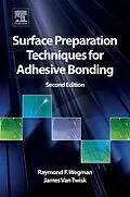 E-Book (epub) Surface Preparation Techniques for Adhesive Bonding von Raymond F. Wegman, James van Twisk
