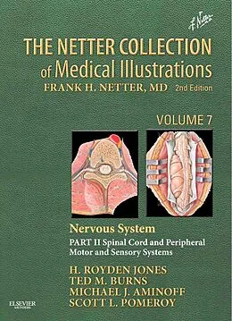 E-Book (epub) The Netter Collection of Medical Illustrations: Nervous System, Volume 7, Part II - Spinal Cord and Peripheral Motor and Sensory Systems von H. Royden Jones Jr., Ted Burns MD, DSc Aminoff MD