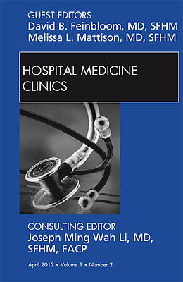 E-Book (epub) Volume 1, Issue 2, an issue of Hospital Medicine Clinics - E-Book von David B. Feinbloom, Melissa L. Mattison