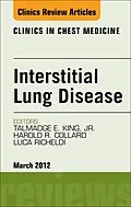 E-Book (epub) Interstitial Lung Disease, An Issue of Clinics in Chest Medicine von Talmadge E King MD, Harold R Collard MD, Richeldi MD