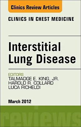 E-Book (epub) Interstitial Lung Disease, An Issue of Clinics in Chest Medicine von Talmadge E King MD, Harold R Collard MD, Richeldi MD