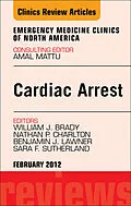 E-Book (epub) Cardiac Arrest, An Issue of Emergency Medicine Clinics von William J. Brady MD, Nathan P. Charlton MD, Emt-P Lawner Do