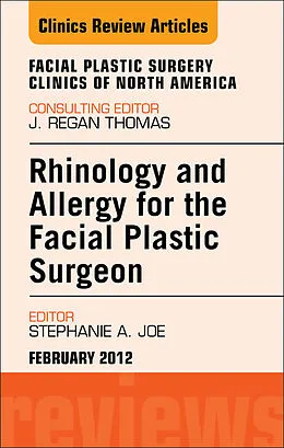 E-Book (epub) Rhinology and Allergy for the Facial Plastic Surgeon, An Issue of Facial Plastic Surgery Clinics von Stephanie A. Joe MD