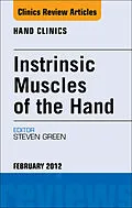 E-Book (epub) Intrinsic Muscles of the Hand, An Issue of Hand Clinics von Steven Green MD