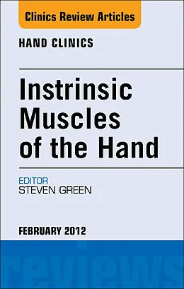 E-Book (epub) Intrinsic Muscles of the Hand, An Issue of Hand Clinics von Steven Green MD
