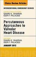 E-Book (epub) Percutaneous Approaches to Valvular Heart Disease, An Issue of Interventional Cardiology Clinics von Samin K. Sharma, Igor Palacios