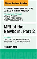 E-Book (epub) MRI of the Newborn, Part 2, An Issue of Magnetic Resonance Imaging Clinics von Claudia M. Hillenbrand, Thierry A. G. M. Huisman