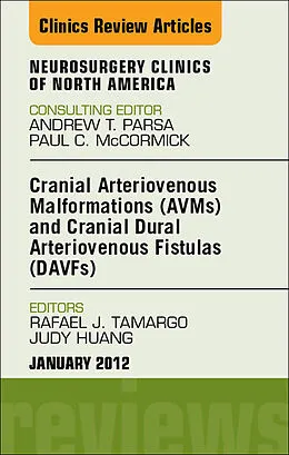 ePUB Cranial Arteriovenous Malformations (AVMs) and Cranial Dural Arteriovenous Fistulas (DAVFs), An Issue of Neurosurgery Clinics von Rafael J. Tamargo, Judy Huang