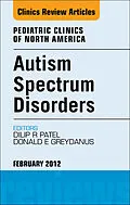 E-Book (epub) Autism Spectrum Disorders: Practical Overview For Pediatricians, An Issue of Pediatric Clinics von Dilip R Patel, Donald E. Greydanus