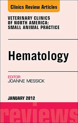 E-Book (epub) Hematology, An Issue of Veterinary Clinics: Small Animal Practice von Joanne B. Messick