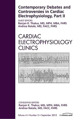 E-Book (epub) Contemporary Debates and Controversies in Cardiac Electrophysiology, Part II, An Issue of Cardiac Electrophysiology Clinics von Mph Thakur MD, Facc Natale MD