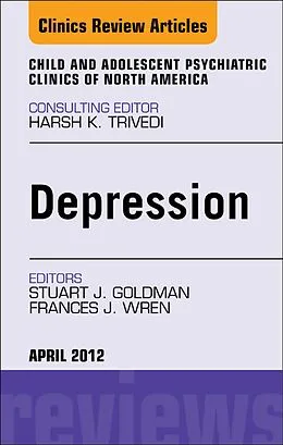 E-Book (epub) Child and Adolescent Depression, An Issue of Child and Adolescent Psychiatric Clinics of North America von Stuart J. Goldman MD, MRCPsych Wren MB