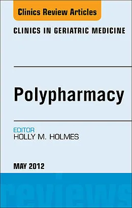 E-Book (epub) Polypharmacy, An Issue of Clinics in Geriatric Medicine von Holly Holmes MD