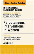 E-Book (epub) Percutaneous Interventions in Women, An Issue of Interventional Cardiology Clinics von Annapoorna S. Kini, Roxana Mehran