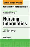 E-Book (epub) Nursing Informatics, An Issue of Perioperative Nursing Clinics von Joy Don Baker